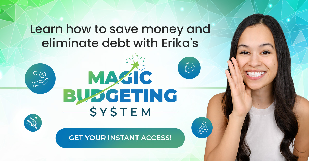 Learn how to save money and eliminate debt with Erika's Magic Budgeting System